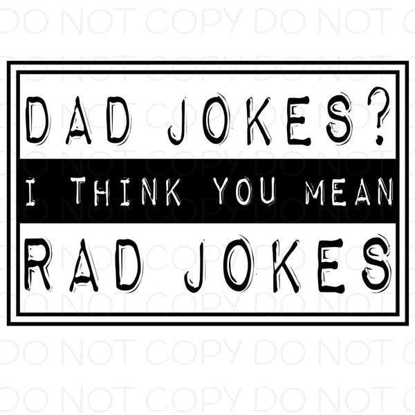 Dad Jokes I Think You Mean Rad Jokes - Dye Sub Heat Transfer Sheet ...